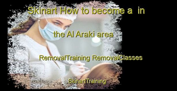 Skinart How to become a  in the Al Araki area | #RemovalTraining #RemovalClasses #SkinartTraining-Egypt