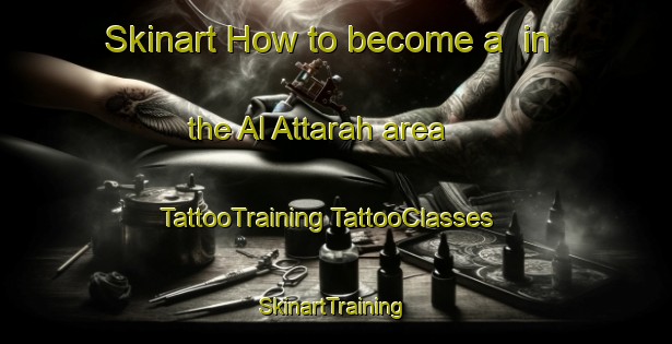 Skinart How to become a  in the Al Attarah area | #TattooTraining #TattooClasses #SkinartTraining-Egypt