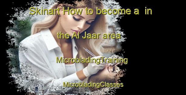 Skinart How to become a  in the Al Jaar area | #MicrobladingTraining #MicrobladingClasses #SkinartTraining-Egypt