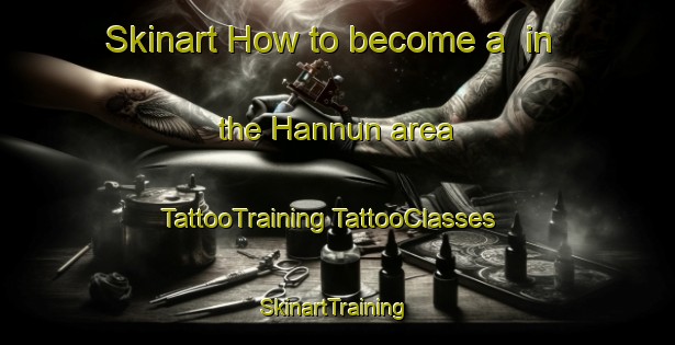 Skinart How to become a  in the Hannun area | #TattooTraining #TattooClasses #SkinartTraining-Egypt