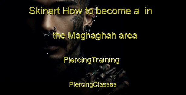 Skinart How to become a  in the Maghaghah area | #PiercingTraining #PiercingClasses #SkinartTraining-Egypt