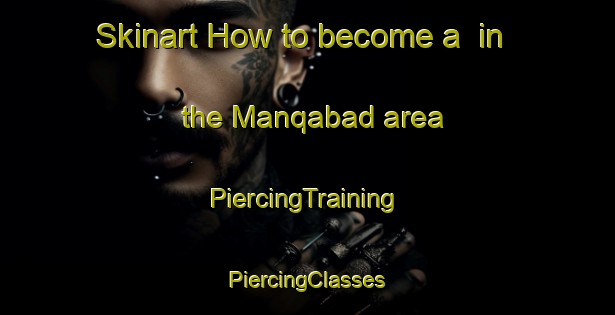 Skinart How to become a  in the Manqabad area | #PiercingTraining #PiercingClasses #SkinartTraining-Egypt