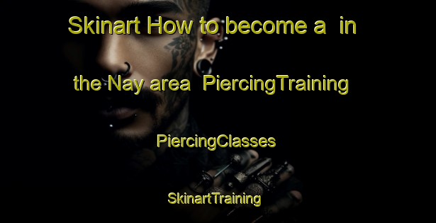 Skinart How to become a  in the Nay area | #PiercingTraining #PiercingClasses #SkinartTraining-Egypt