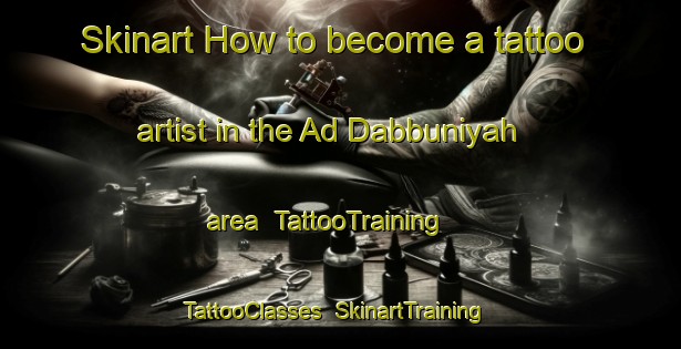 Skinart How to become a tattoo artist in the Ad Dabbuniyah area | TattooTraining | TattooClasses | SkinartTraining-Egypt