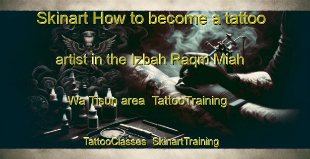 Skinart How to become a tattoo artist in the Izbah Raqm Miah Wa Tisun area | TattooTraining | TattooClasses | SkinartTraining-Egypt