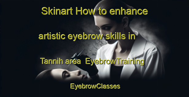 Skinart How to enhance artistic eyebrow skills in Tannih area | EyebrowTraining | EyebrowClasses | SkinartTraining-Egypt