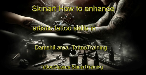 Skinart How to enhance artistic tattoo skills in Damshit area | #TattooTraining #TattooClasses #SkinartTraining-Egypt