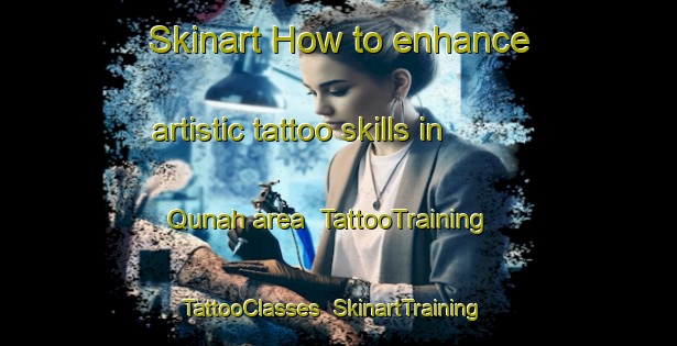 Skinart How to enhance artistic tattoo skills in Qunah area | TattooTraining | TattooClasses | SkinartTraining-Egypt