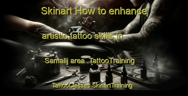 Skinart How to enhance artistic tattoo skills in Samalij area | #TattooTraining #TattooClasses #SkinartTraining-Egypt