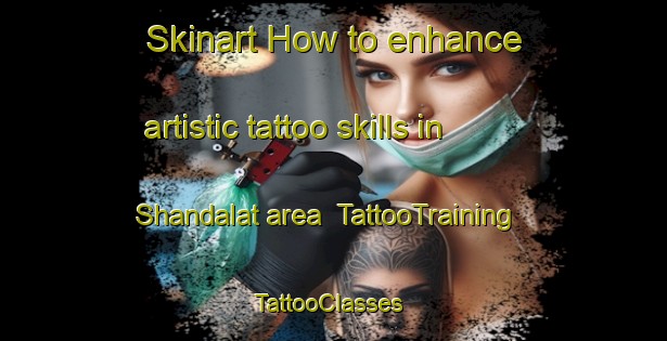 Skinart How to enhance artistic tattoo skills in Shandalat area | TattooTraining | TattooClasses | SkinartTraining-Egypt