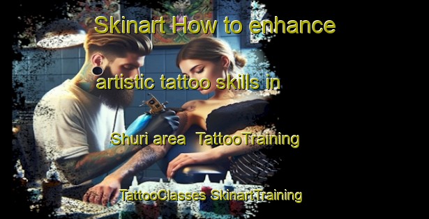 Skinart How to enhance artistic tattoo skills in Shuri area | #TattooTraining #TattooClasses #SkinartTraining-Egypt