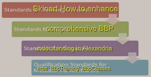 Skinart How to enhance comprehensive BBP understanding in Alexandria area | BbpTraining | BbpClasses | SkinartTraining-Egypt