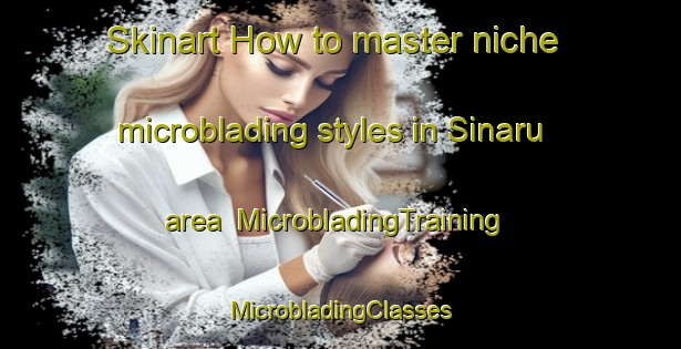 Skinart How to master niche microblading styles in Sinaru area | #MicrobladingTraining #MicrobladingClasses #SkinartTraining-Egypt