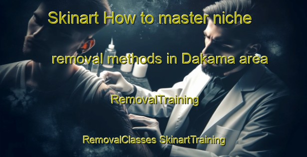 Skinart How to master niche removal methods in Dakama area | #RemovalTraining #RemovalClasses #SkinartTraining-Egypt