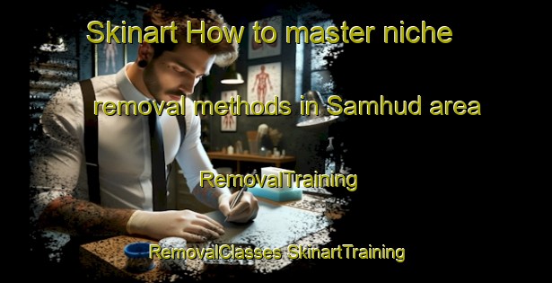 Skinart How to master niche removal methods in Samhud area | #RemovalTraining #RemovalClasses #SkinartTraining-Egypt