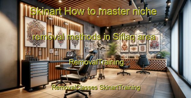 Skinart How to master niche removal methods in Siflaq area | #RemovalTraining #RemovalClasses #SkinartTraining-Egypt