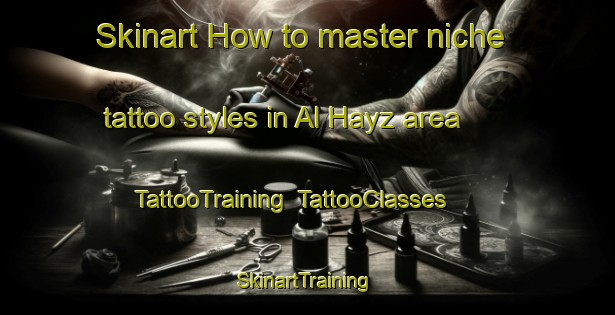 Skinart How to master niche tattoo styles in Al Hayz area | TattooTraining | TattooClasses | SkinartTraining-Egypt