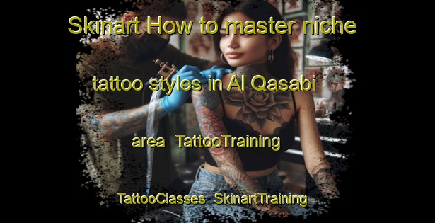 Skinart How to master niche tattoo styles in Al Qasabi area | TattooTraining | TattooClasses | SkinartTraining-Egypt