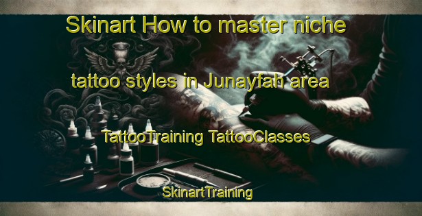 Skinart How to master niche tattoo styles in Junayfah area | #TattooTraining #TattooClasses #SkinartTraining-Egypt