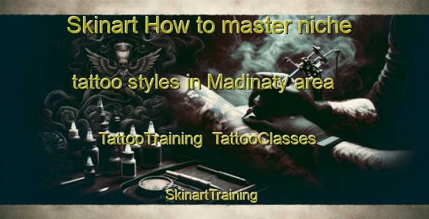 Skinart How to master niche tattoo styles in Madinaty area | TattooTraining | TattooClasses | SkinartTraining-Egypt