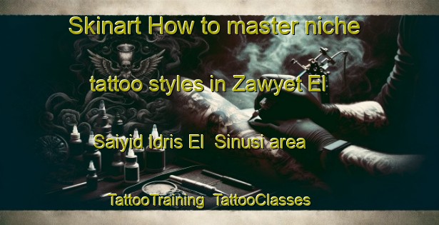 Skinart How to master niche tattoo styles in Zawyet El Saiyid Idris El  Sinusi area | TattooTraining | TattooClasses | SkinartTraining-Egypt