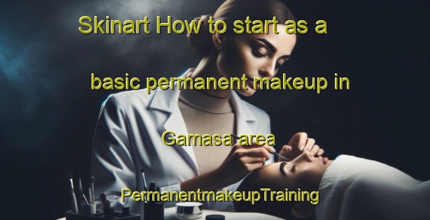 Skinart How to start as a basic permanent makeup in Gamasa area | PermanentmakeupTraining | PermanentmakeupClasses | SkinartTraining-Egypt