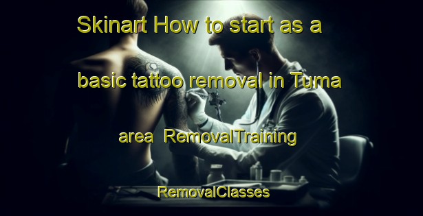 Skinart How to start as a basic tattoo removal in Tuma area | RemovalTraining | RemovalClasses | SkinartTraining-Egypt