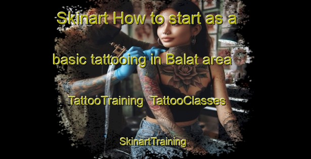 Skinart How to start as a basic tattooing in Balat area | TattooTraining | TattooClasses | SkinartTraining-Egypt