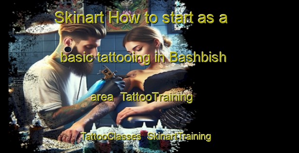Skinart How to start as a basic tattooing in Bashbish area | TattooTraining | TattooClasses | SkinartTraining-Egypt