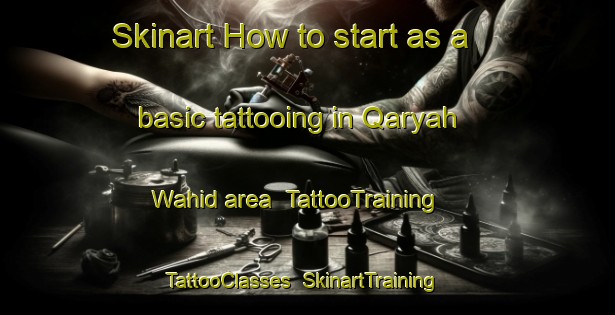 Skinart How to start as a basic tattooing in Qaryah Wahid area | TattooTraining | TattooClasses | SkinartTraining-Egypt
