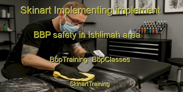 Skinart Implementing implement BBP safety in Ishlimah area | BbpTraining | BbpClasses | SkinartTraining-Egypt