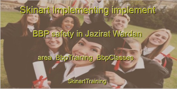 Skinart Implementing implement BBP safety in Jazirat Wardan area | BbpTraining | BbpClasses | SkinartTraining-Egypt