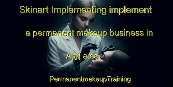 Skinart Implementing implement a permanent makeup business in Abjij area | #PermanentmakeupTraining #PermanentmakeupClasses #SkinartTraining-Egypt