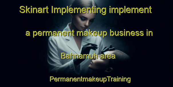 Skinart Implementing implement a permanent makeup business in Bahnamuh area | #PermanentmakeupTraining #PermanentmakeupClasses #SkinartTraining-Egypt