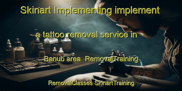 Skinart Implementing implement a tattoo removal service in Banub area | #RemovalTraining #RemovalClasses #SkinartTraining-Egypt