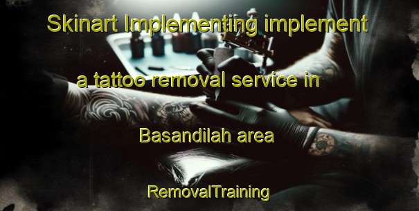 Skinart Implementing implement a tattoo removal service in Basandilah area | RemovalTraining | RemovalClasses | SkinartTraining-Egypt