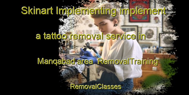Skinart Implementing implement a tattoo removal service in Manqabad area | RemovalTraining | RemovalClasses | SkinartTraining-Egypt