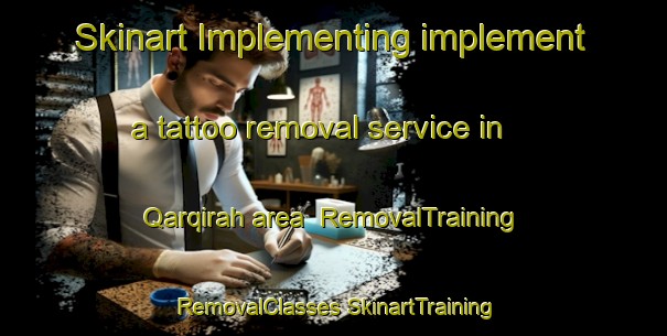 Skinart Implementing implement a tattoo removal service in Qarqirah area | #RemovalTraining #RemovalClasses #SkinartTraining-Egypt