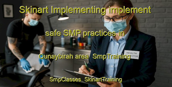 Skinart Implementing implement safe SMP practices in Qunaybirah area | SmpTraining | SmpClasses | SkinartTraining-Egypt
