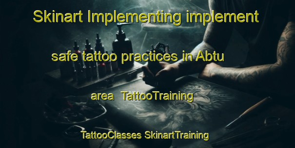 Skinart Implementing implement safe tattoo practices in Abtu area | #TattooTraining #TattooClasses #SkinartTraining-Egypt