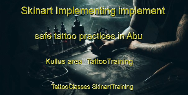 Skinart Implementing implement safe tattoo practices in Abu Kullus area | #TattooTraining #TattooClasses #SkinartTraining-Egypt