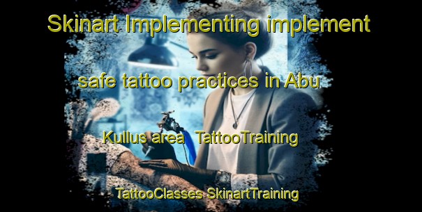 Skinart Implementing implement safe tattoo practices in Abu Kullus area | #TattooTraining #TattooClasses #SkinartTraining-Egypt