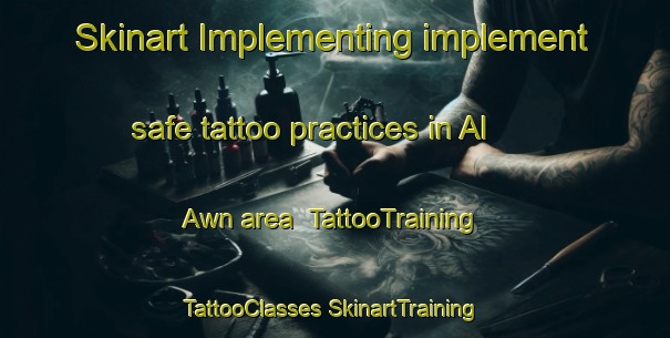 Skinart Implementing implement safe tattoo practices in Al Awn area | #TattooTraining #TattooClasses #SkinartTraining-Egypt