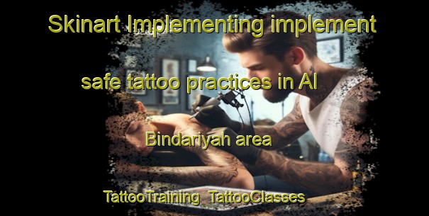 Skinart Implementing implement safe tattoo practices in Al Bindariyah area | TattooTraining | TattooClasses | SkinartTraining-Egypt