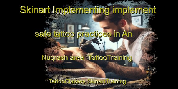 Skinart Implementing implement safe tattoo practices in An Nuqrash area | #TattooTraining #TattooClasses #SkinartTraining-Egypt