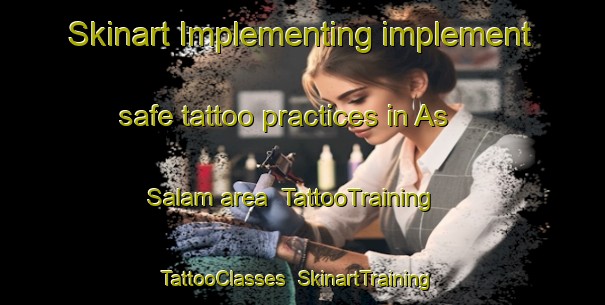 Skinart Implementing implement safe tattoo practices in As Salam area | TattooTraining | TattooClasses | SkinartTraining-Egypt