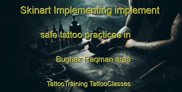 Skinart Implementing implement safe tattoo practices in Bughaz Raqman area | #TattooTraining #TattooClasses #SkinartTraining-Egypt