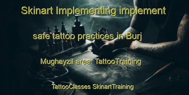 Skinart Implementing implement safe tattoo practices in Burj Mughayzil area | #TattooTraining #TattooClasses #SkinartTraining-Egypt