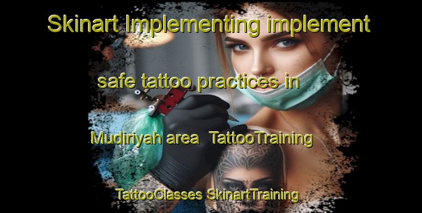 Skinart Implementing implement safe tattoo practices in Mudiriyah area | #TattooTraining #TattooClasses #SkinartTraining-Egypt