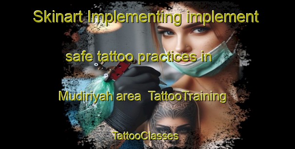 Skinart Implementing implement safe tattoo practices in Mudiriyah area | TattooTraining | TattooClasses | SkinartTraining-Egypt